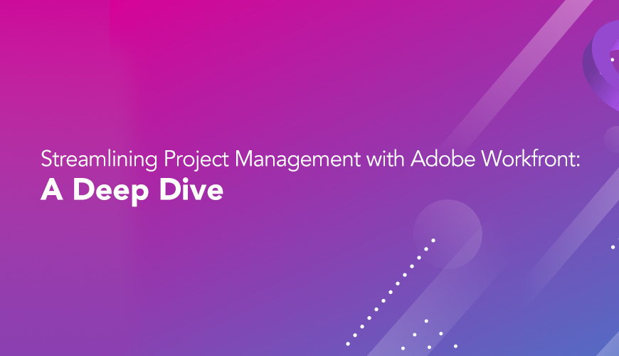 Features of Adobe Workfront in project management